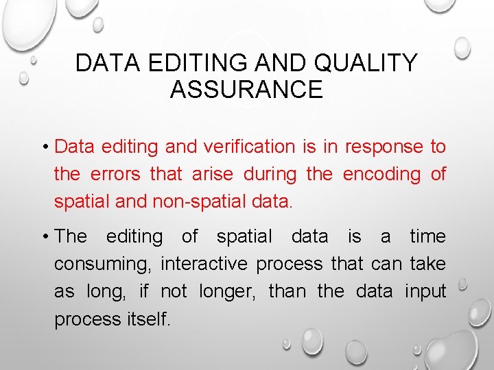 DATA EDITING AND QUALITY ASSURANCE • Data editing and verification is in response to