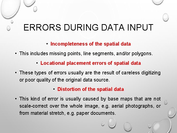 ERRORS DURING DATA INPUT • Incompleteness of the spatial data • This includes missing