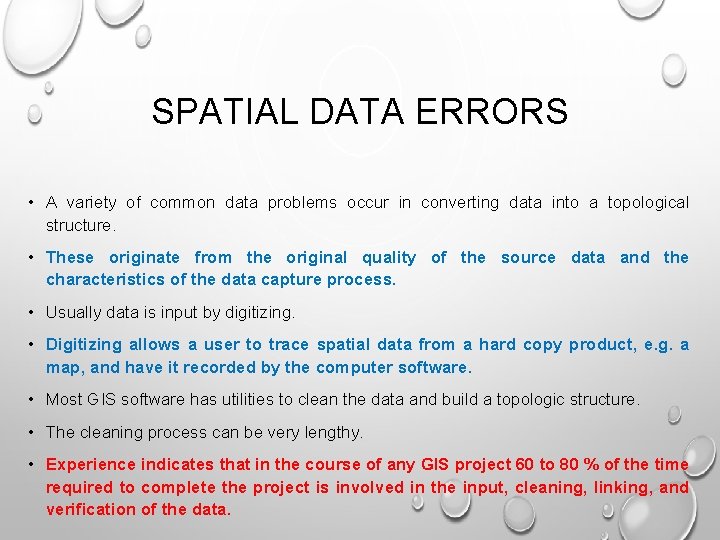 SPATIAL DATA ERRORS • A variety of common data problems occur in converting data