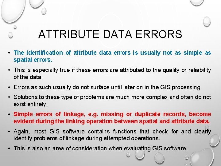 ATTRIBUTE DATA ERRORS • The identification of attribute data errors is usually not as