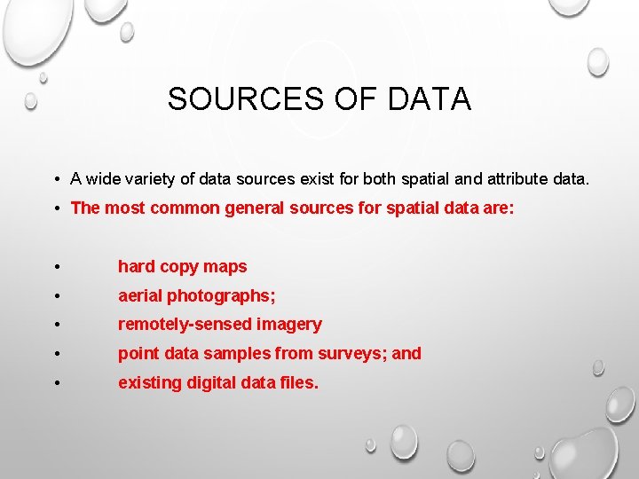 SOURCES OF DATA • A wide variety of data sources exist for both spatial