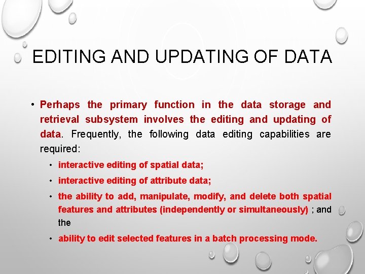 EDITING AND UPDATING OF DATA • Perhaps the primary function in the data storage