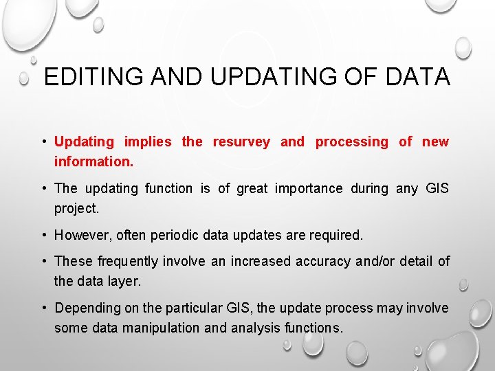 EDITING AND UPDATING OF DATA • Updating implies the resurvey and processing of new