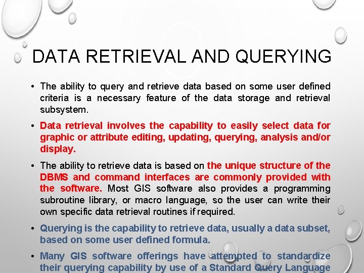 DATA RETRIEVAL AND QUERYING • The ability to query and retrieve data based on