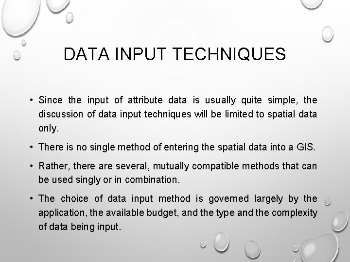 DATA INPUT TECHNIQUES • Since the input of attribute data is usually quite simple,