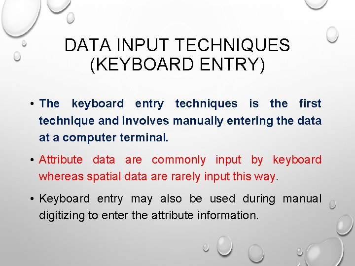 DATA INPUT TECHNIQUES (KEYBOARD ENTRY) • The keyboard entry techniques is the first technique