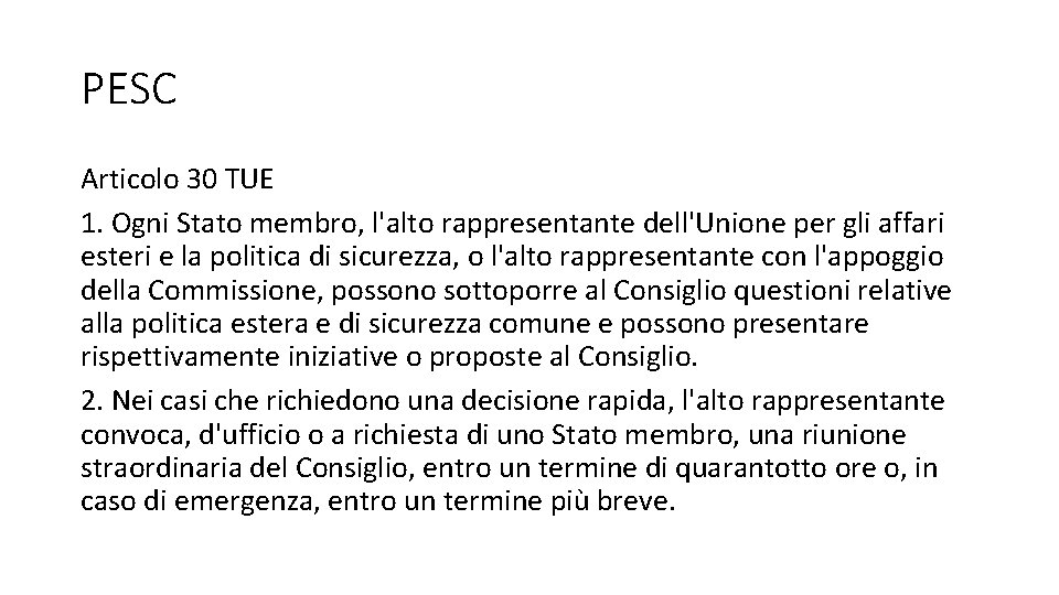 PESC Articolo 30 TUE 1. Ogni Stato membro, l'alto rappresentante dell'Unione per gli affari