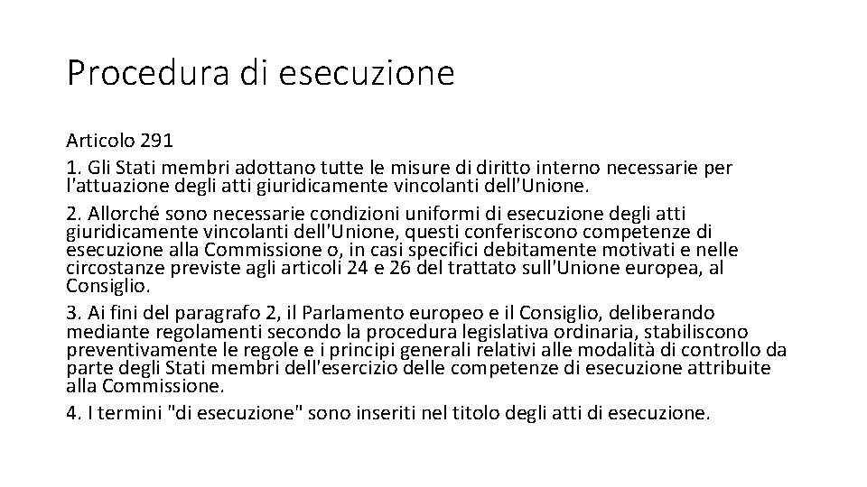 Procedura di esecuzione Articolo 291 1. Gli Stati membri adottano tutte le misure di