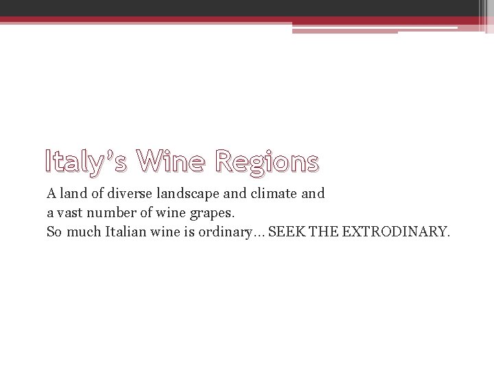 Italy’s Wine Regions A land of diverse landscape and climate and a vast number