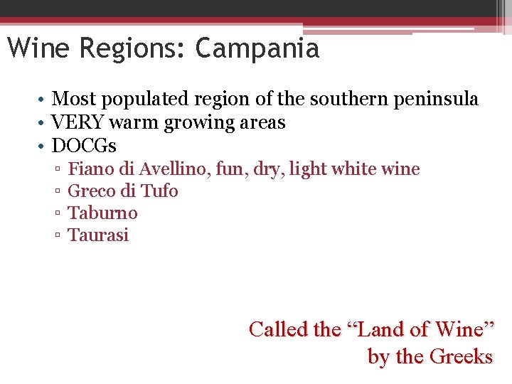 Wine Regions: Campania • Most populated region of the southern peninsula • VERY warm