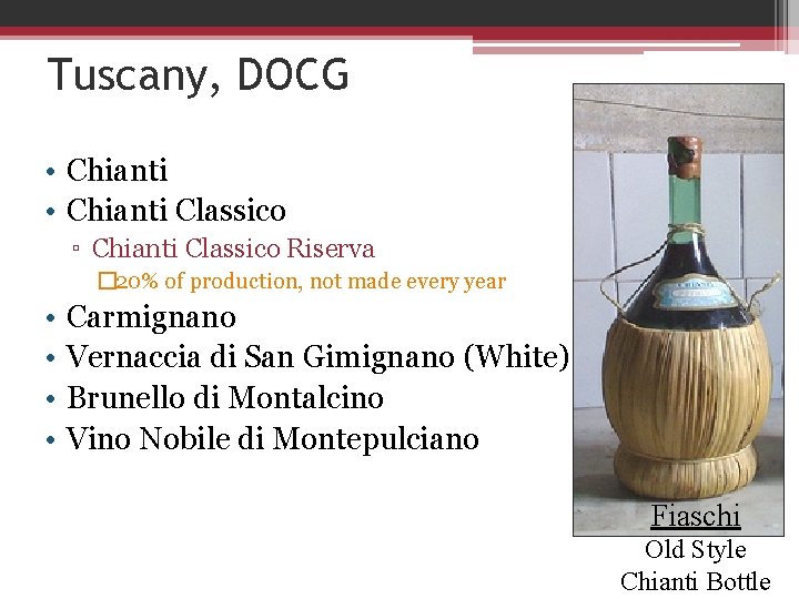 Tuscany, DOCG • Chianti Classico ▫ Chianti Classico Riserva � 20% of production, not