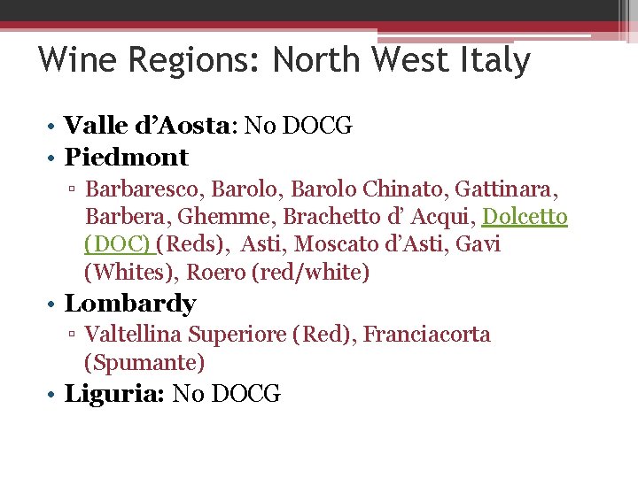 Wine Regions: North West Italy • Valle d’Aosta: No DOCG • Piedmont ▫ Barbaresco,