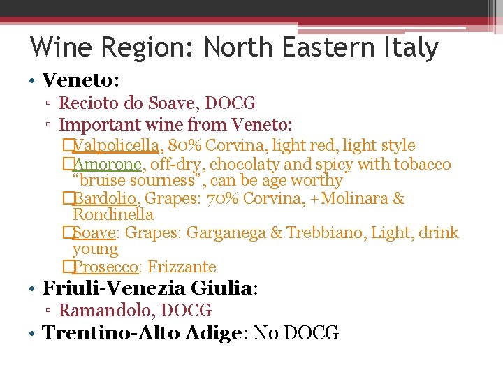 Wine Region: North Eastern Italy • Veneto: ▫ Recioto do Soave, DOCG ▫ Important