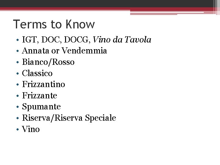 Terms to Know • • • IGT, DOCG, Vino da Tavola Annata or Vendemmia