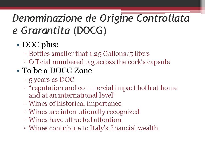 Denominazione de Origine Controllata e Grarantita (DOCG) • DOC plus: ▫ Bottles smaller that
