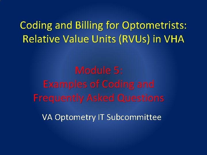 Coding and Billing for Optometrists: Relative Value Units (RVUs) in VHA Module 5: Examples