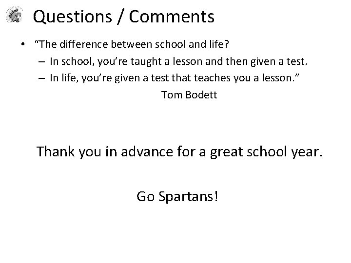 Questions / Comments • “The difference between school and life? – In school, you’re Questions / Comments • “The difference between school and life? – In school, you’re