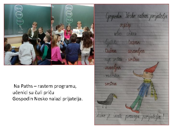 Na Paths – rastem programu, učenici su čuli priču Gospodin Nosko nalazi prijatelja. 