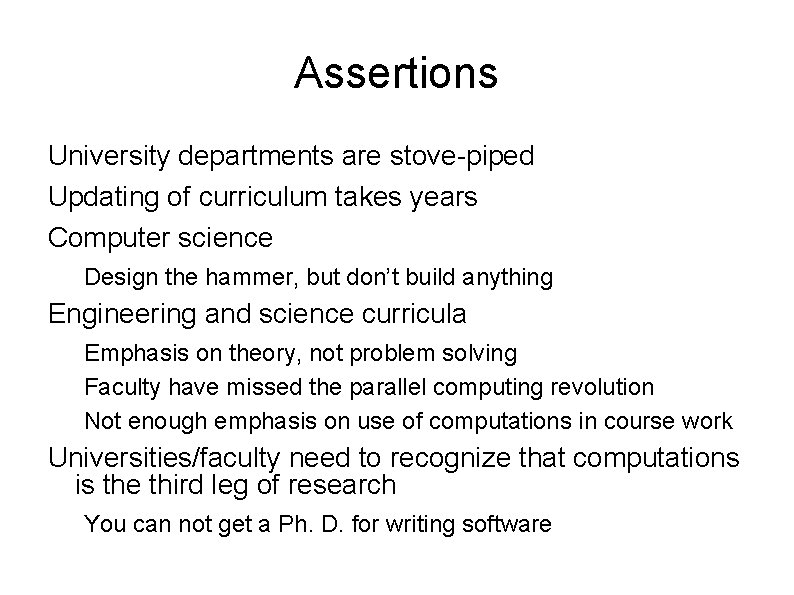 Assertions University departments are stove-piped Updating of curriculum takes years Computer science Design the