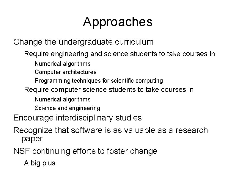 Approaches Change the undergraduate curriculum Require engineering and science students to take courses in