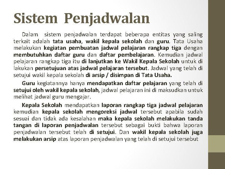 Sistem Penjadwalan Dalam sistem penjadwalan terdapat beberapa entitas yang saling terkait adalah tata usaha,