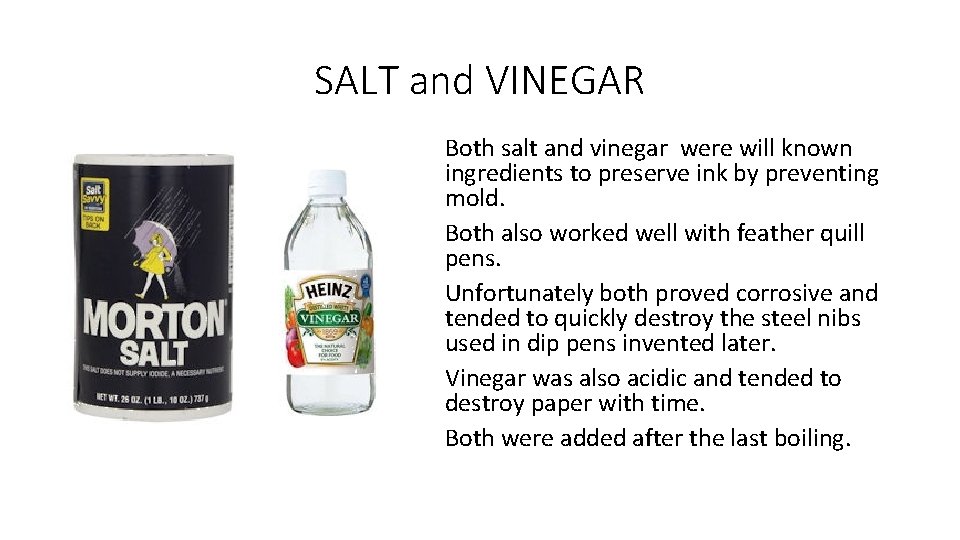 SALT and VINEGAR Both salt and vinegar were will known ingredients to preserve ink SALT and VINEGAR Both salt and vinegar were will known ingredients to preserve ink