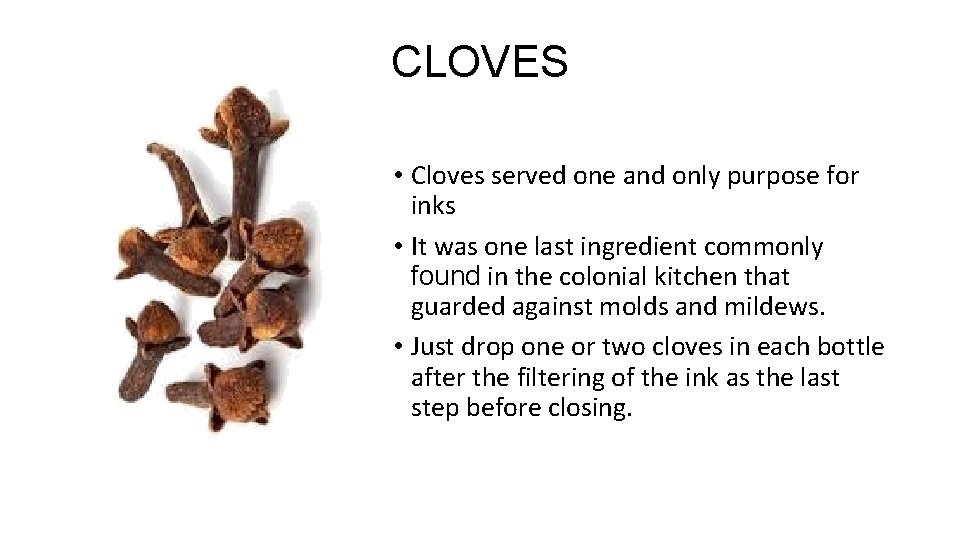 CLOVES • Cloves served one and only purpose for inks • It was one CLOVES • Cloves served one and only purpose for inks • It was one