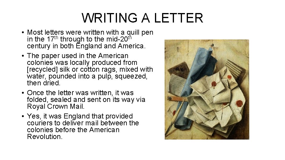 WRITING A LETTER • Most letters were written with a quill pen in the WRITING A LETTER • Most letters were written with a quill pen in the