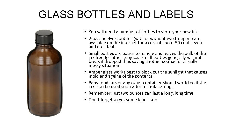 GLASS BOTTLES AND LABELS • You will need a number of bottles to store GLASS BOTTLES AND LABELS • You will need a number of bottles to store