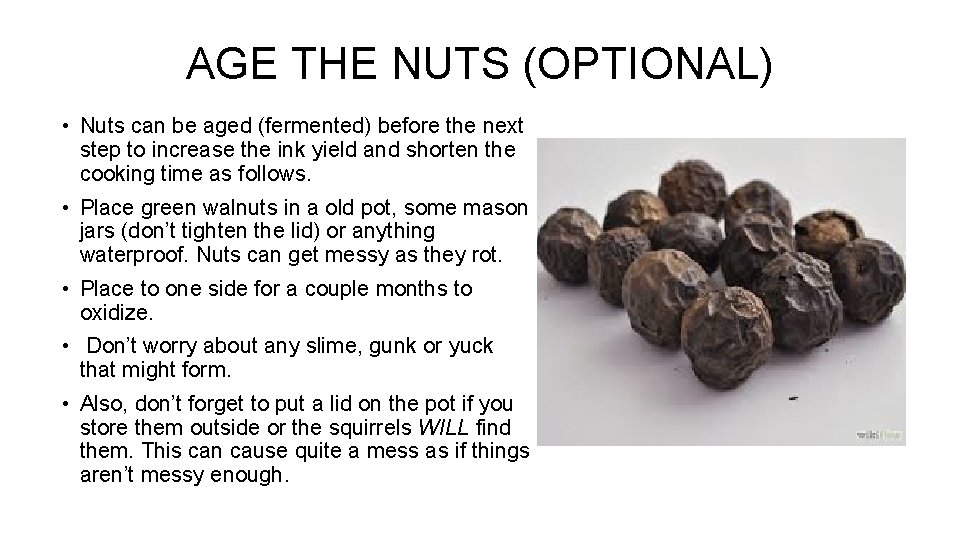 AGE THE NUTS (OPTIONAL) • Nuts can be aged (fermented) before the next step AGE THE NUTS (OPTIONAL) • Nuts can be aged (fermented) before the next step