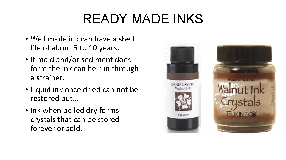 READY MADE INKS • Well made ink can have a shelf life of about READY MADE INKS • Well made ink can have a shelf life of about
