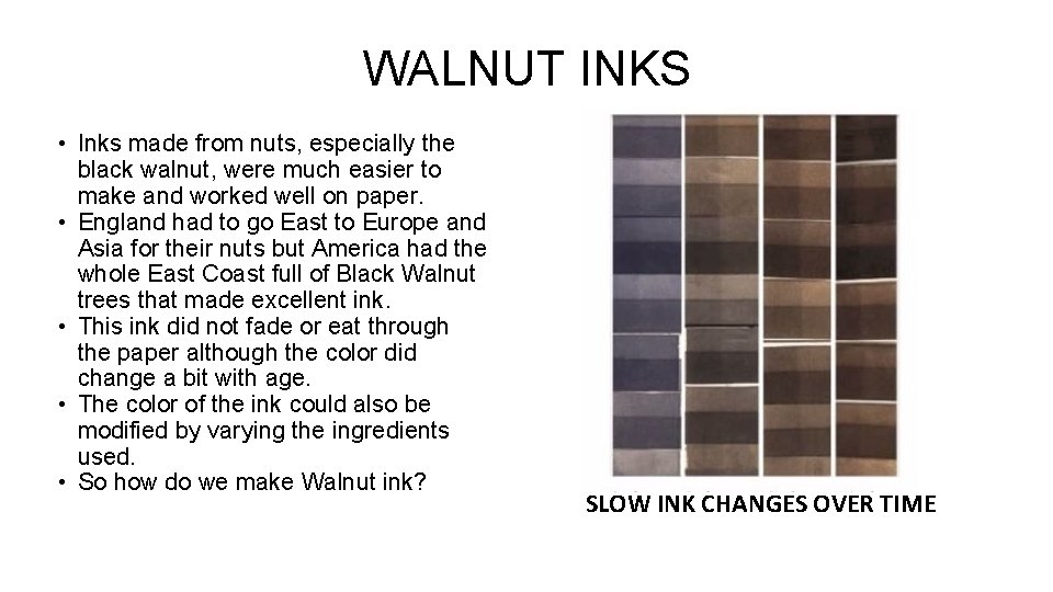 WALNUT INKS • Inks made from nuts, especially the black walnut, were much easier WALNUT INKS • Inks made from nuts, especially the black walnut, were much easier