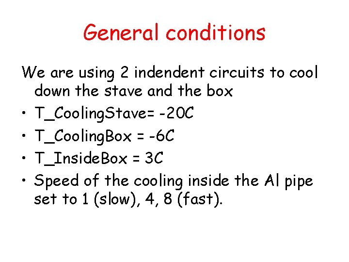 General conditions We are using 2 indendent circuits to cool down the stave and