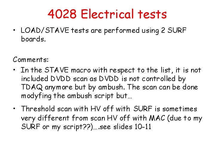 4028 Electrical tests • LOAD/STAVE tests are performed using 2 SURF boards. Comments: •