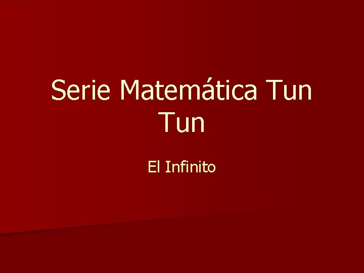 Serie Matemática Tun El Infinito Serie Matemática Tun El Infinito