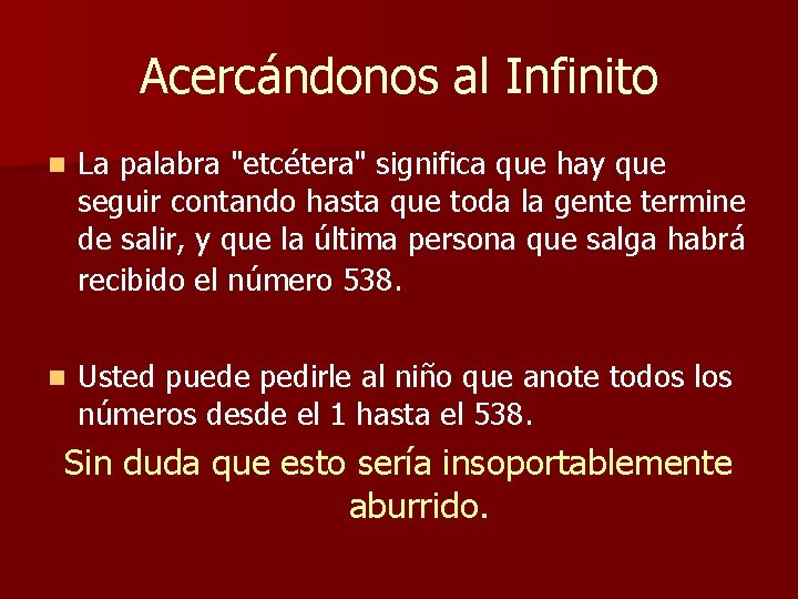 Acercándonos al Infinito n La palabra "etcétera" significa que hay que seguir contando hasta Acercándonos al Infinito n La palabra "etcétera" significa que hay que seguir contando hasta
