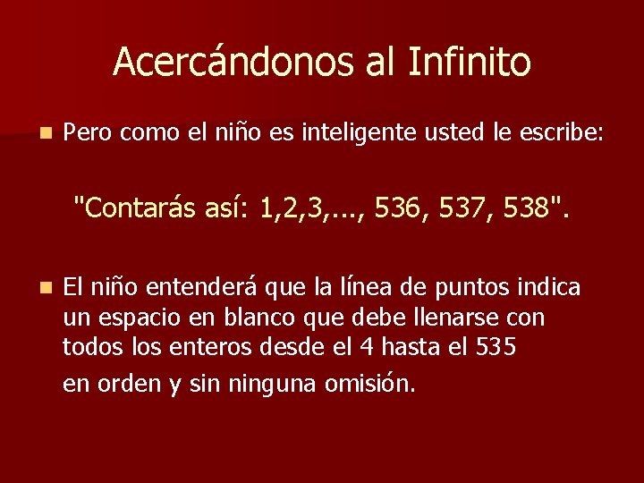 Acercándonos al Infinito n Pero como el niño es inteligente usted le escribe: "Contarás Acercándonos al Infinito n Pero como el niño es inteligente usted le escribe: "Contarás