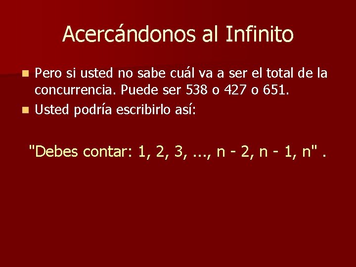 Acercándonos al Infinito Pero si usted no sabe cuál va a ser el total Acercándonos al Infinito Pero si usted no sabe cuál va a ser el total