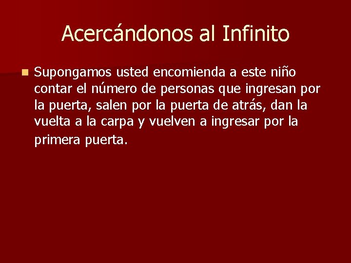 Acercándonos al Infinito n Supongamos usted encomienda a este niño contar el número de Acercándonos al Infinito n Supongamos usted encomienda a este niño contar el número de