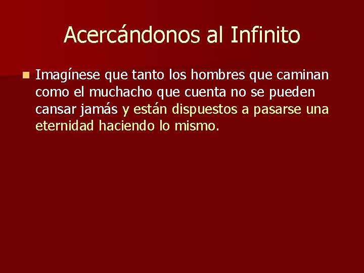 Acercándonos al Infinito n Imagínese que tanto los hombres que caminan como el muchacho Acercándonos al Infinito n Imagínese que tanto los hombres que caminan como el muchacho