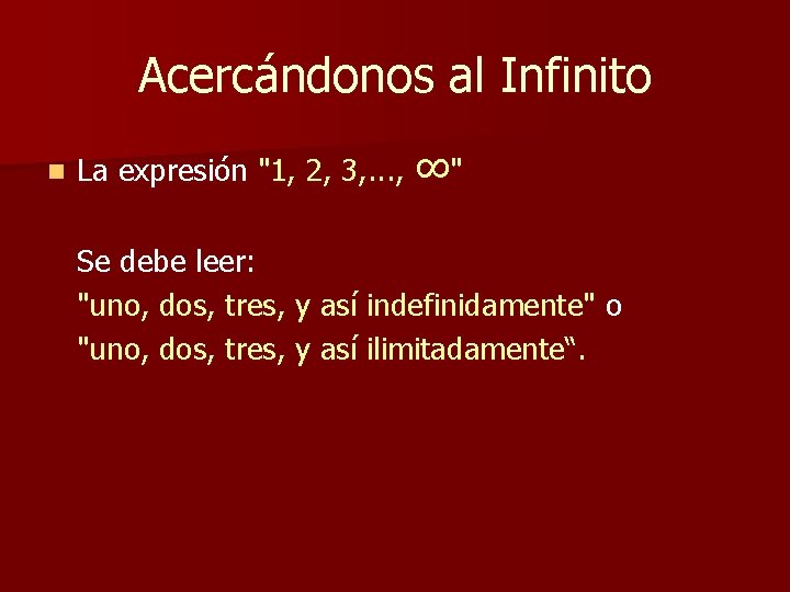Acercándonos al Infinito n La expresión "1, 2, 3, . . . , ∞" Acercándonos al Infinito n La expresión "1, 2, 3, . . . , ∞"