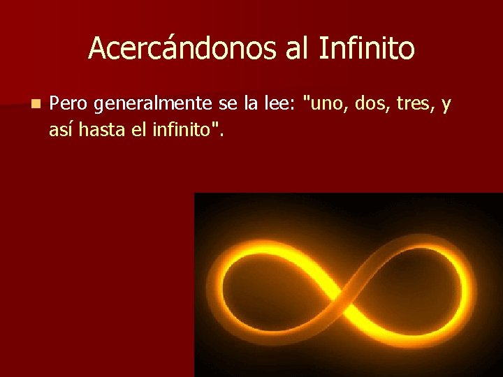 Acercándonos al Infinito n Pero generalmente se la lee: "uno, dos, tres, y así Acercándonos al Infinito n Pero generalmente se la lee: "uno, dos, tres, y así