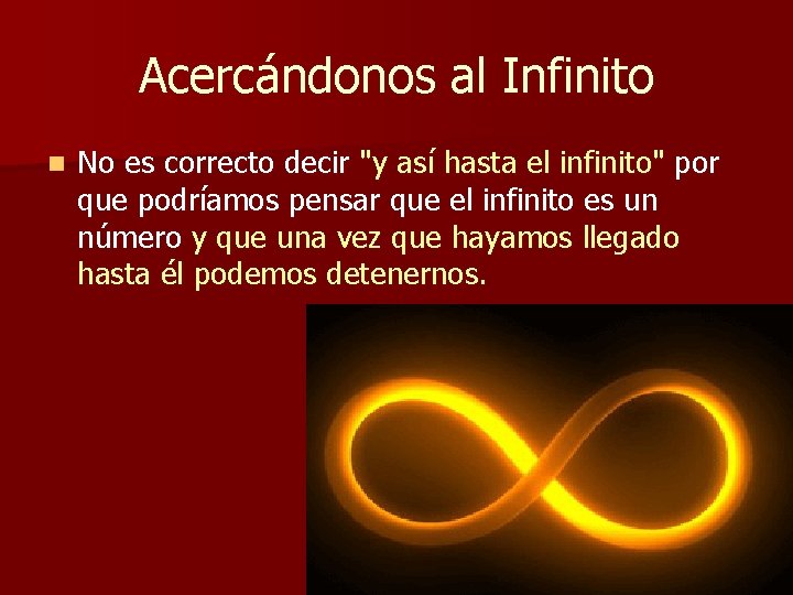 Acercándonos al Infinito n No es correcto decir "y así hasta el infinito" por Acercándonos al Infinito n No es correcto decir "y así hasta el infinito" por