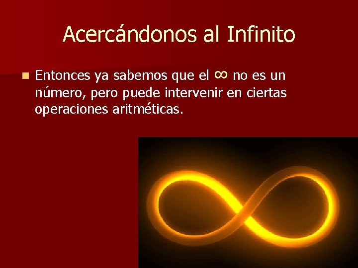 Acercándonos al Infinito n Entonces ya sabemos que el ∞ no es un número, Acercándonos al Infinito n Entonces ya sabemos que el ∞ no es un número,