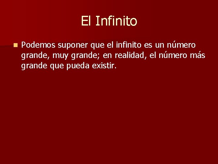 El Infinito n Podemos suponer que el infinito es un número grande, muy grande; El Infinito n Podemos suponer que el infinito es un número grande, muy grande;