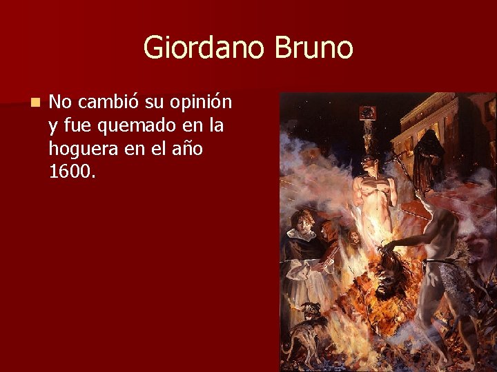 Giordano Bruno n No cambió su opinión y fue quemado en la hoguera en Giordano Bruno n No cambió su opinión y fue quemado en la hoguera en