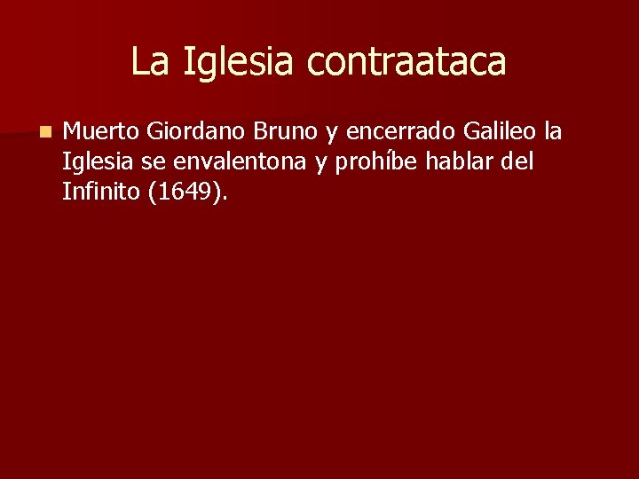 La Iglesia contraataca n Muerto Giordano Bruno y encerrado Galileo la Iglesia se envalentona La Iglesia contraataca n Muerto Giordano Bruno y encerrado Galileo la Iglesia se envalentona