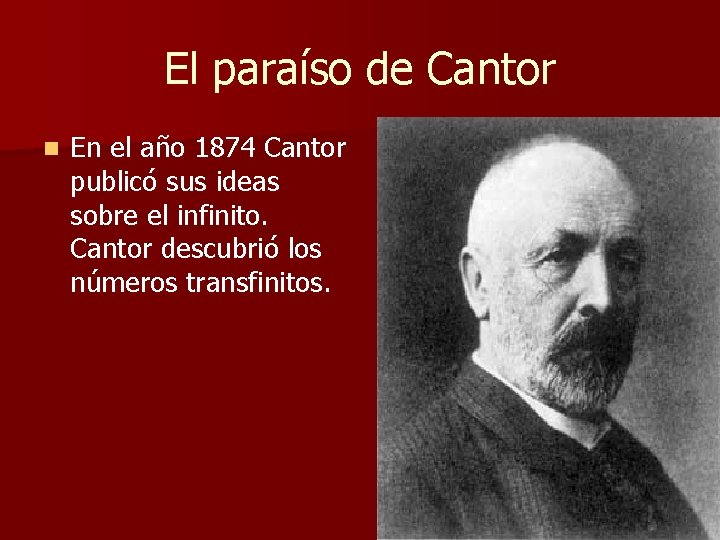El paraíso de Cantor n En el año 1874 Cantor publicó sus ideas sobre El paraíso de Cantor n En el año 1874 Cantor publicó sus ideas sobre