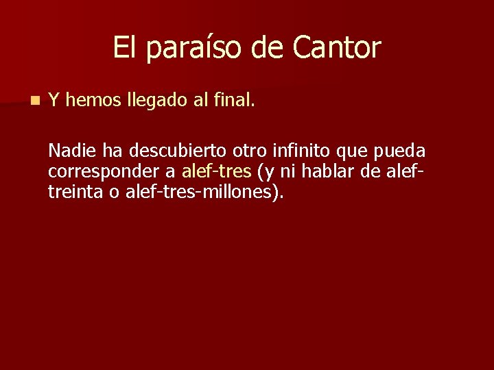 El paraíso de Cantor n Y hemos llegado al final. Nadie ha descubierto otro El paraíso de Cantor n Y hemos llegado al final. Nadie ha descubierto otro
