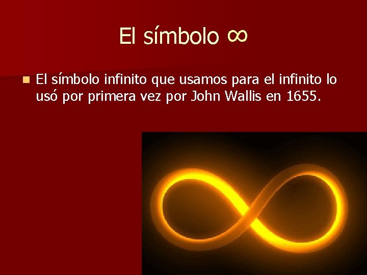 El símbolo ∞ n El símbolo infinito que usamos para el infinito lo usó El símbolo ∞ n El símbolo infinito que usamos para el infinito lo usó